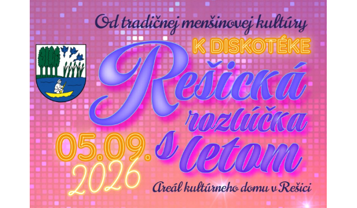 PREZENTÁCIA TRADIČNEJ ĽUDOVEJ A MENŠINOVEJ KULTÚRY, REŠICKÁ RETRO ROZLÚČKA S LETOM 2026