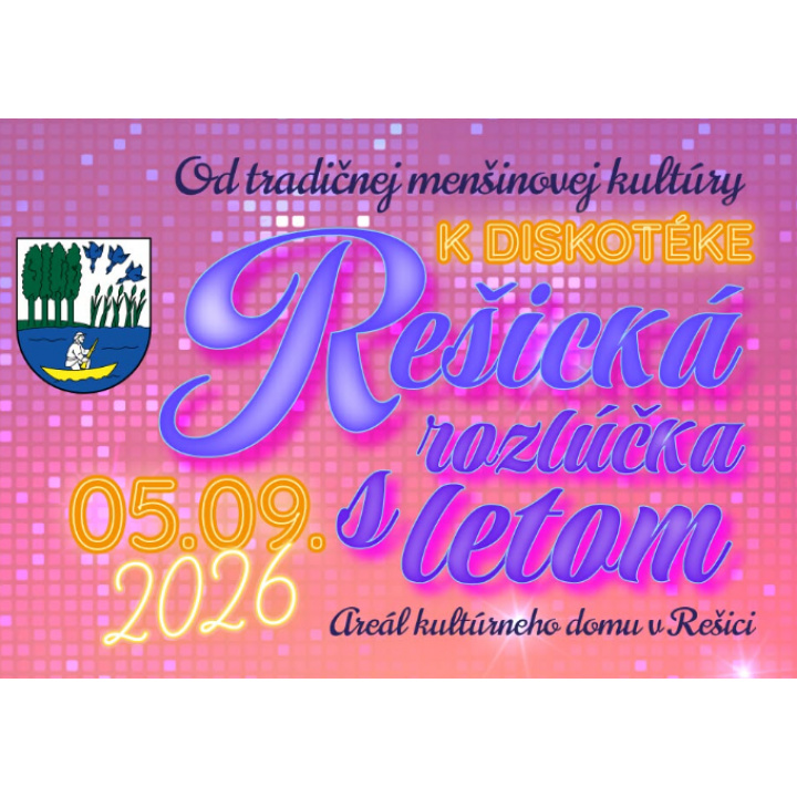 PREZENTÁCIA TRADIČNEJ ĽUDOVEJ A MENŠINOVEJ KULTÚRY, REŠICKÁ RETRO ROZLÚČKA S LETOM 2026